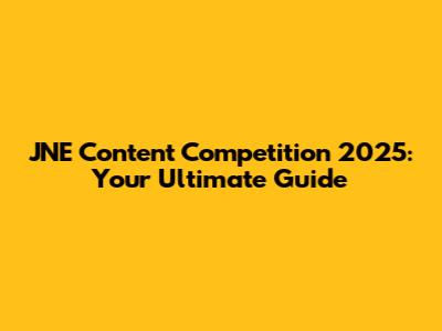JNE Content Competition 2025: Your Ultimate Guide