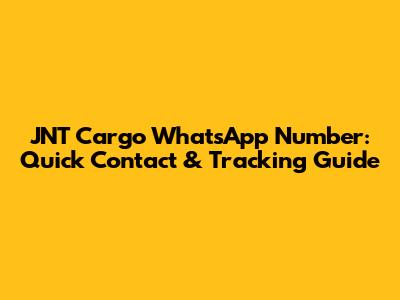 JNT Cargo WhatsApp Number: Quick Contact & Tracking Guide