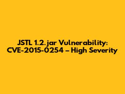 JSTL 1.2.jar Vulnerability: CVE-2015-0254 – High Severity