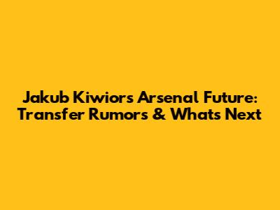 Jakub Kiwior's Arsenal Future: Transfer Rumors & What's Next