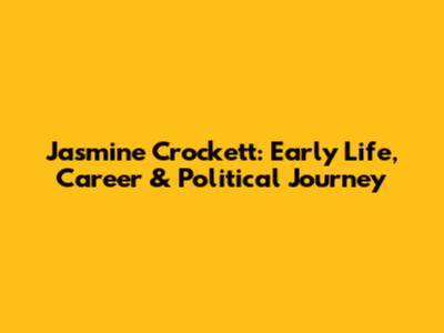 Jasmine Crockett: Early Life, Career & Political Journey