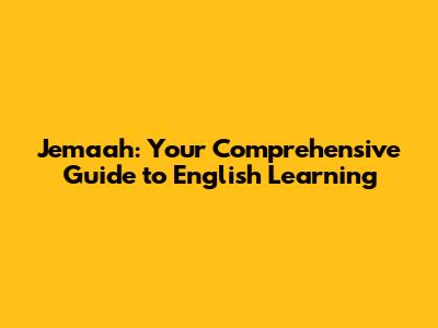 Jemaah: Your Comprehensive Guide to English Learning