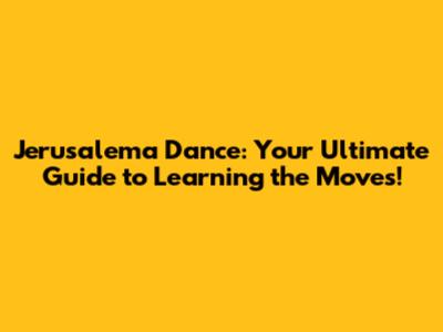 Jerusalema Dance: Your Ultimate Guide to Learning the Moves!