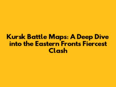 Kursk Battle Maps: A Deep Dive into the Eastern Front's Fiercest Clash