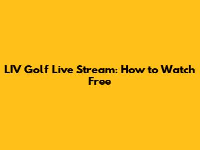 LIV Golf Live Stream: How to Watch Free
