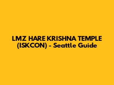 LMZ HARE KRISHNA TEMPLE (ISKCON) - Seattle Guide
