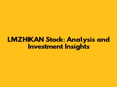 LMZHIKAN Stock: Analysis and Investment Insights