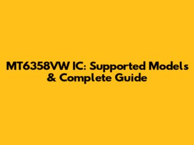 MT6358VW IC: Supported Models & Complete Guide