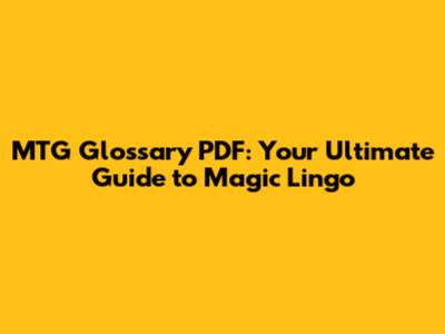 MTG Glossary PDF: Your Ultimate Guide to Magic Lingo