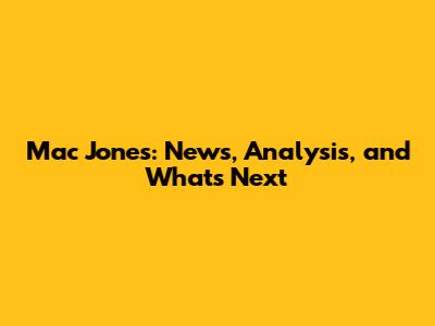 Mac Jones: News, Analysis, and What's Next