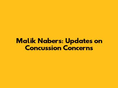 Malik Nabers: Updates on Concussion Concerns