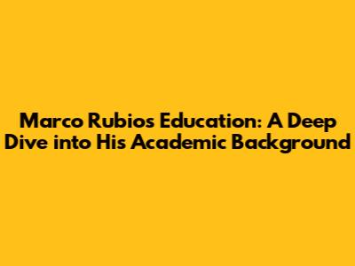 Marco Rubio's Education: A Deep Dive into His Academic Background