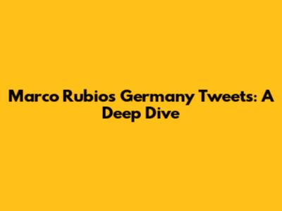 Marco Rubio's Germany Tweets: A Deep Dive
