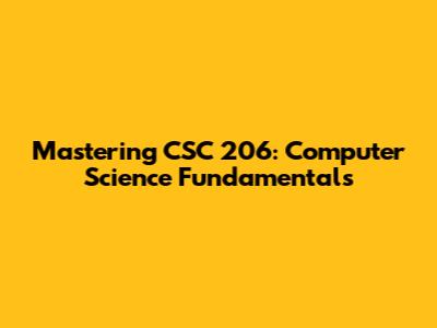 Mastering CSC 206: Computer Science Fundamentals