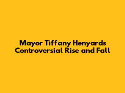Mayor Tiffany Henyard's Controversial Rise and Fall