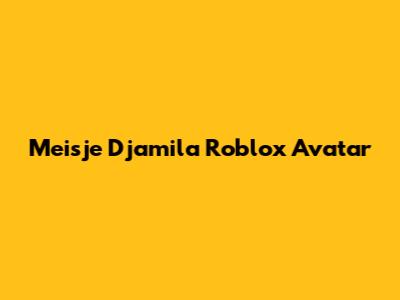 Meisje Djamila Roblox Avatar
