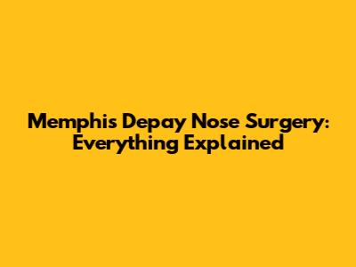 Memphis Depay Nose Surgery: Everything Explained