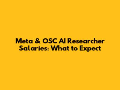 Meta & OSC AI Researcher Salaries: What to Expect