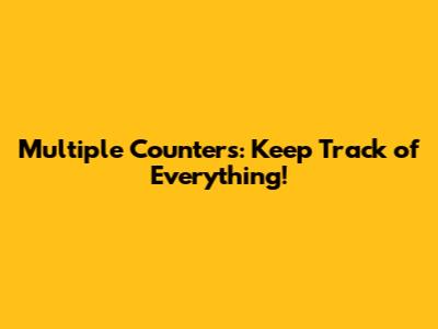 Multiple Counters: Keep Track of Everything!