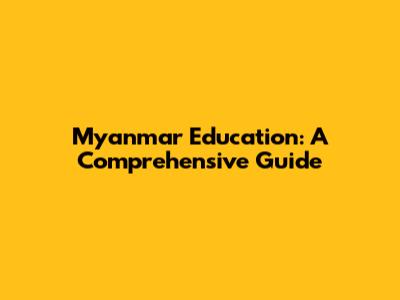Myanmar Education: A Comprehensive Guide