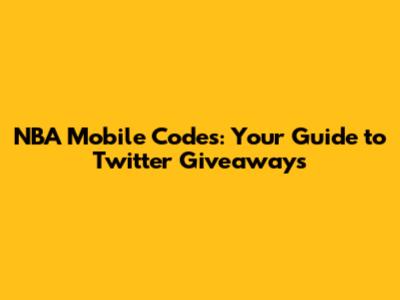 NBA Mobile Codes: Your Guide to Twitter Giveaways