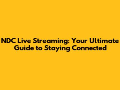 NDC Live Streaming: Your Ultimate Guide to Staying Connected