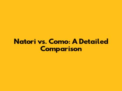 Natori vs. Como: A Detailed Comparison