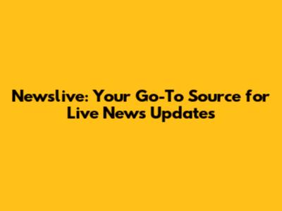 Newslive: Your Go-To Source for Live News Updates