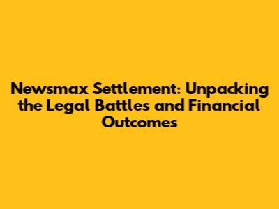 Newsmax Settlement: Unpacking the Legal Battles and Financial Outcomes