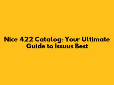 Nice 422 Catalog: Your Ultimate Guide to Issuu's Best