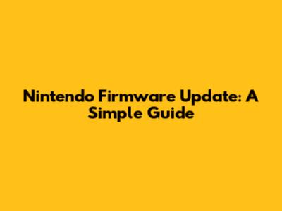 Nintendo Firmware Update: A Simple Guide