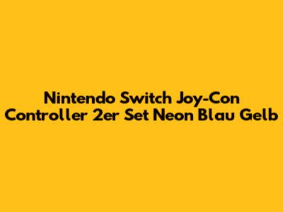 Nintendo Switch Joy-Con Controller 2er Set Neon Blau Gelb
