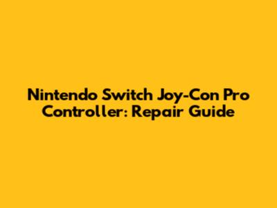 Nintendo Switch Joy-Con Pro Controller: Repair Guide