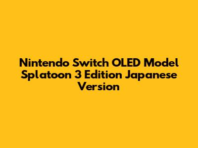Nintendo Switch OLED Model Splatoon 3 Edition Japanese Version