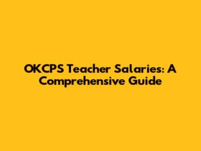 OKCPS Teacher Salaries: A Comprehensive Guide