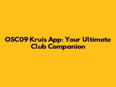 OSC'09 Kruis App: Your Ultimate Club Companion