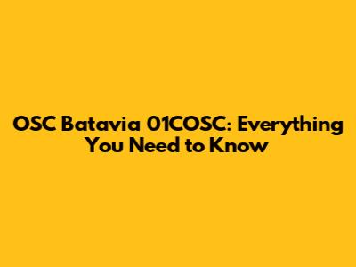 OSC Batavia 01COSC: Everything You Need to Know