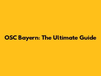 OSC Bayern: The Ultimate Guide