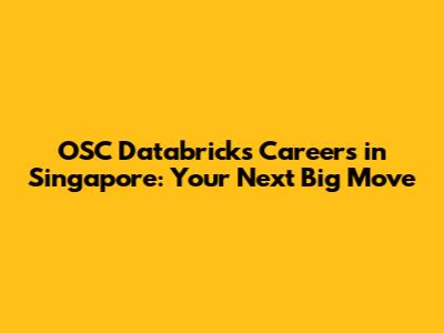 OSC Databricks Careers in Singapore: Your Next Big Move