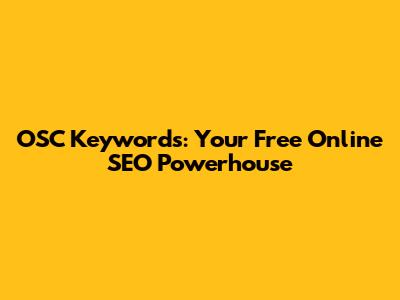 OSC Keywords: Your Free Online SEO Powerhouse