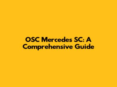 OSC Mercedes SC: A Comprehensive Guide