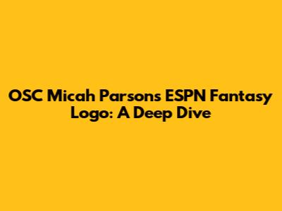 OSC Micah Parsons ESPN Fantasy Logo: A Deep Dive