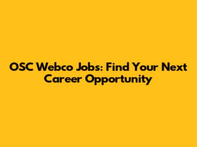 OSC Webco Jobs: Find Your Next Career Opportunity