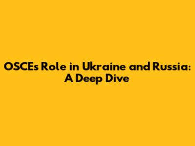 OSCE's Role in Ukraine and Russia: A Deep Dive