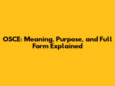 OSCE: Meaning, Purpose, and Full Form Explained