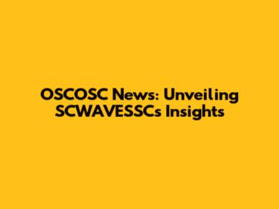 OSCOSC News: Unveiling SCWAVESSC's Insights