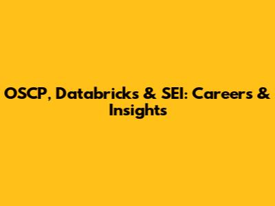 OSCP, Databricks & SEI: Careers & Insights