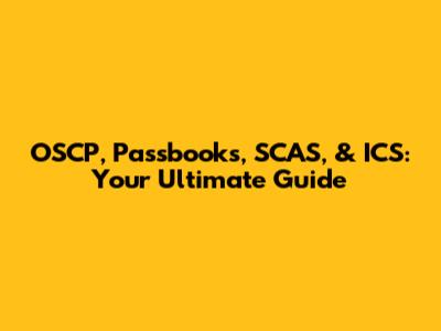OSCP, Passbooks, SCAS, & ICS: Your Ultimate Guide