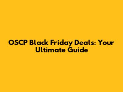 OSCP Black Friday Deals: Your Ultimate Guide