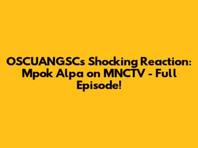 OSCUANGSC's Shocking Reaction: Mpok Alpa on MNCTV - Full Episode!